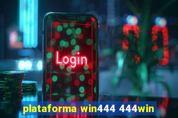 plataforma win444 444win